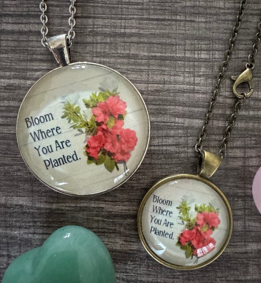 Bloom Where You Are Planted (1 in Pendant with 18 in Chain)